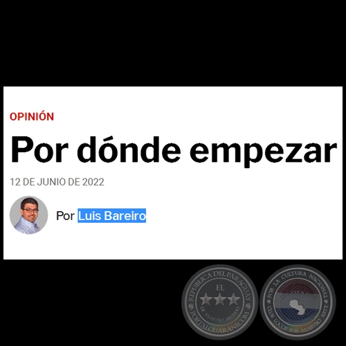 POR DÓNDE EMPEZAR - Por LUIS BAREIRO - Domingo, 16 de Abril de 2023